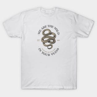 We Are The Wild In Your Veins T-Shirt